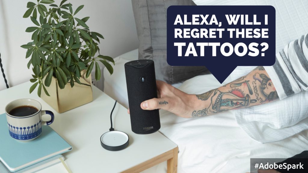 Alexa, will I regret this tattoo?