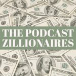 Podcast Zillionaire